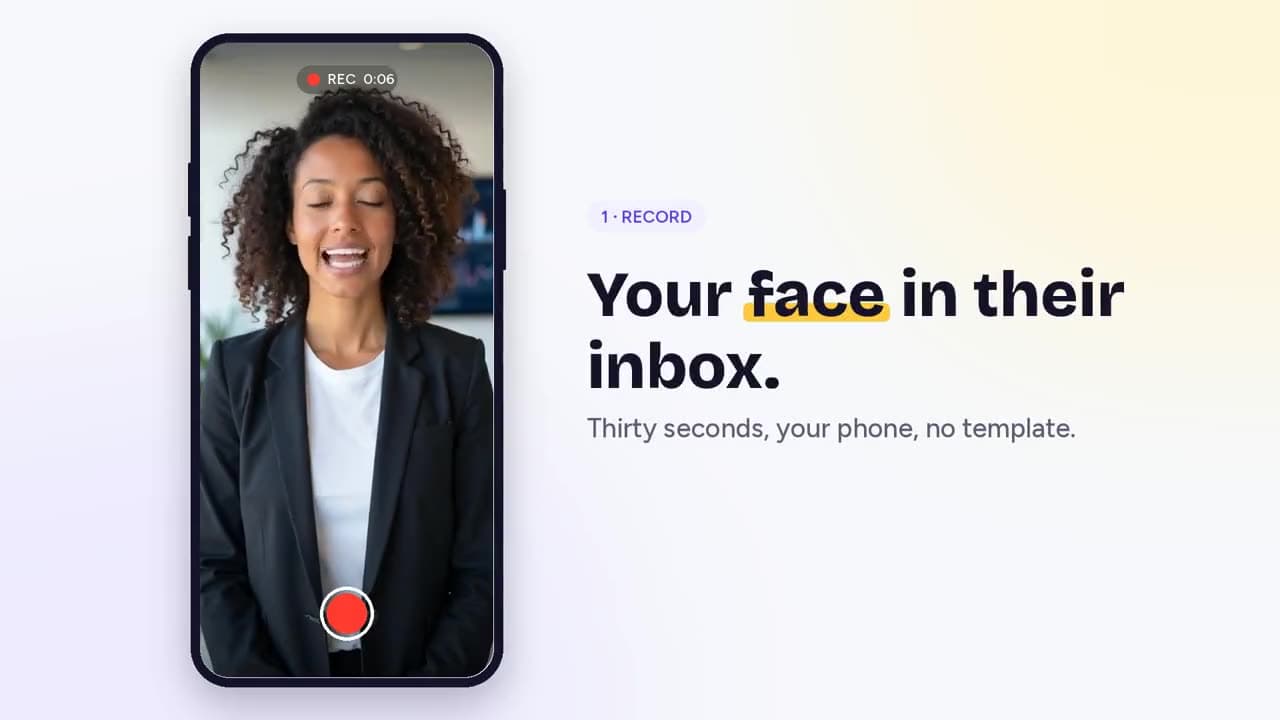 A phone screen recording a person in a blazer in an office, beside the words “Your face in their inbox. Thirty seconds, your phone, no template.”